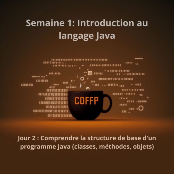 Comprendre la structure de base d’un programme Java (classes, méthodes, objets)